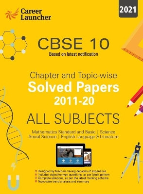 CBSE Class X 2021 - Chapter and Topic-wise Solved Papers 2011-2020: Mathematics - Science - Social Science - English - Double Colour Matter by Career Launcher 9789389718942