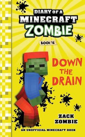 Diary of a Minecraft Zombie Book 16: Down The Drain by Zack Zombie 9781732626546