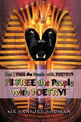 Can I FREE the People With POETRY? I'll FREE the People with POETRY! by Mr. Sanford Shuman 9781426933059