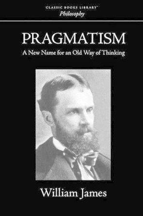 Pragmatism by Dr William James 9781600966828