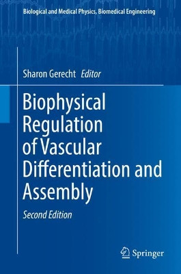 Biophysical Regulation of Vascular Differentiation and Assembly by Sharon Gerecht 9783319993188