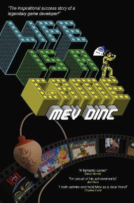 Life Is A Game: The inspirational success story of a legendary game developer! by Mev Dinc 9781914078590