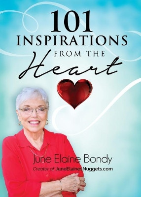 101 Inspirations from the Heart by June Elaine Bondy 9781733710466