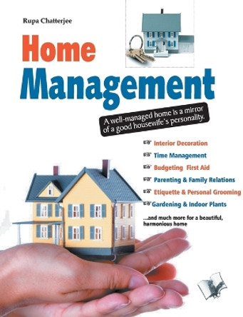 Home Management: A Well-Managed Home is a Mirror of a Good Housewife's Personality by Rupa Chatterjee 9789350578506
