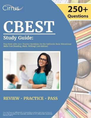 CBEST Study Guide: Prep Book with 250+ Practice Questions for the California Basic Educational Skills Test [Reading, Math, Writing] [5th Edition] by Cox 9781637982426