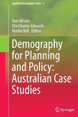 Demography for Planning and Policy: Australian Case Studies by Tom Wilson 9783319360799