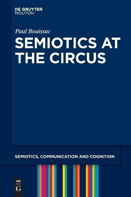 Semiotics at the Circus by Paul Bouissac 9783110218305
