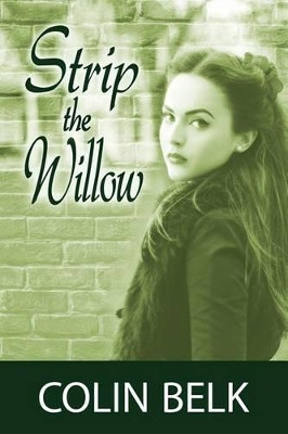 Strip the Willow by Colin Belk 9781618971876