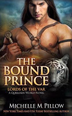 The Bound Prince: A Qurilixen World Novel by Michelle M Pillow 9781625012128