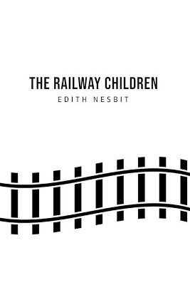 The Railway Children by Edith Nesbit 9781800760783