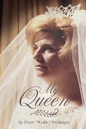 My Queen by Peter Wolfie Wolfinger 9781620239148
