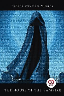 The House of the Vampire by George Sylvester Viereck 9789356569331