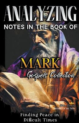 Analyzing Notes in the Book of Mark: Finding Peace in Difficult Times by Bible Sermons 9798215861912