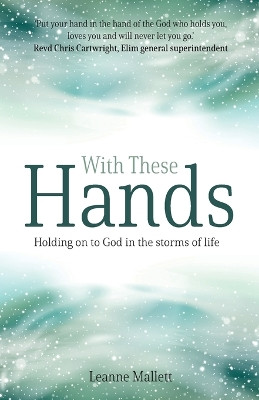 With These Hands: Holding On to God in the Storms of Life 9781788932745