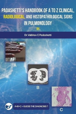 Padashetti's Textbook on A to Z Signs in Pulmonology by Dr Vaibhav C Padashetti 9789356482203