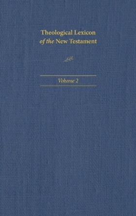 Theological Lexicon of the New Testament: Volume 2 by Ceslas Spicq 9781496483348 Theological Lexicon of the New Testament: Volume 2 by Ceslas Spicq 9781496483348