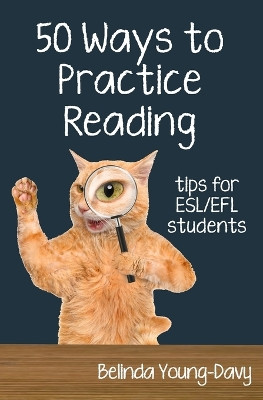 Fifty Ways to Practice Reading: Tips for ESL/EFL Students by Belinda Young-Davy 9781938757990