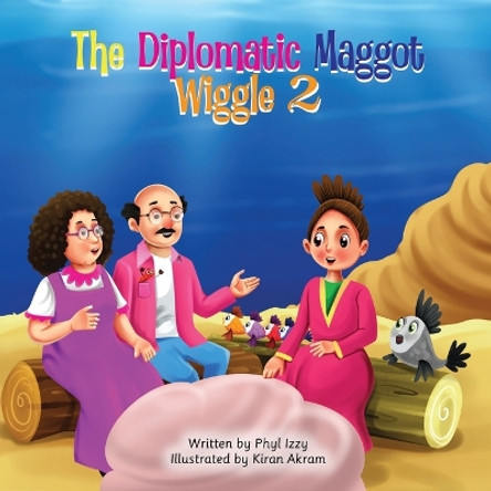 The Diplomatic Maggot Wiggle 2 by Phyl Izzy 9781739394806