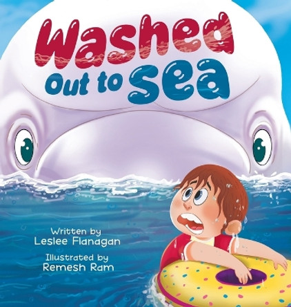 Washed Out to Sea: A Heartwarming Ocean Adventure for Kids Ages 4-8 by Leslee Flanagan 9781960948052