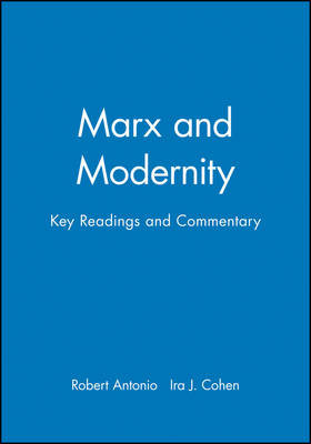 Marx and Modernity: Key Readings and Commentary Robert Antonio (University of Kansas) 9780631225508