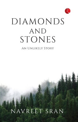 DIAMONDS AND STONES: AN UNLIKELY STORY by NAVREET SRAN 9789357021647