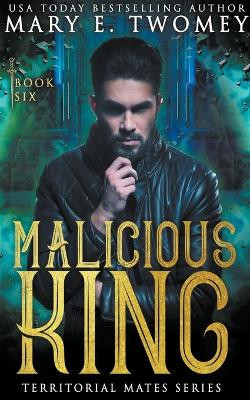 Malicious King by Mary E Twomey 9798215788929