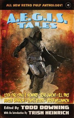 AEGIS Tales 2: A Retro Pulp Anthology! by Todd Downing 9798986118192