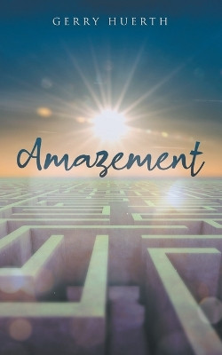 Amazement by Gerry Huerth 9798887032597