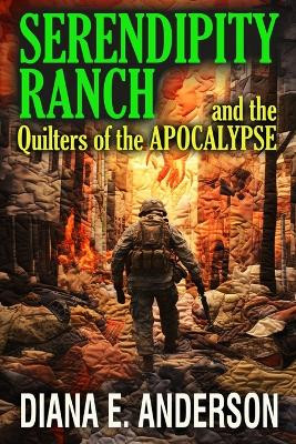 Serendipity Ranch and the Quilters of the Apocalypse by Diana E Anderson 9781647380854