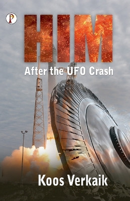 Him: After the UFO Crash by Koos Verkaik 9789391384159