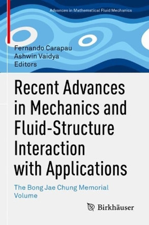 Recent Advances in Mechanics and Fluid-Structure Interaction with Applications: The Bong Jae Chung Memorial Volume by Fernando Carapau 9783031143267