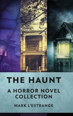 The Haunt: A Horror Novel Collection by Mark L'Estrange 9784824149671