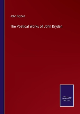The Poetical Works of John Dryden by John Dryden 9783375158880
