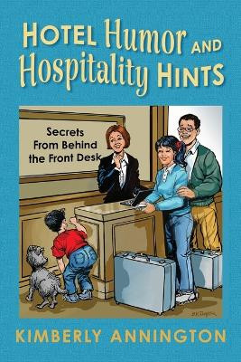 Hotel Humor and Hospitality Hints by Kimberly Annington 9798986403809