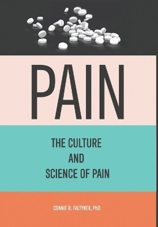 Pain: The Culture And Science of Pain by Connie R Faltynek 9781088220818
