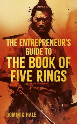 The Entrepreneur's Guide to the Book of Five Rings by Dominic Hale 9781398844810