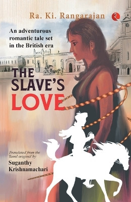 The Slave's Love by Ra Ki Rangarajan 9789357028103