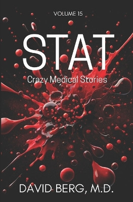 Stat: Crazy Medical Stories: Volume 15 by David Berg 9798892340458