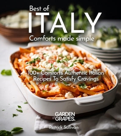 Italian Comfort Cookbook: 100+ Home Cook Favorites Authentic Italian, Picture included by Patrick Sullivan 9798869178541