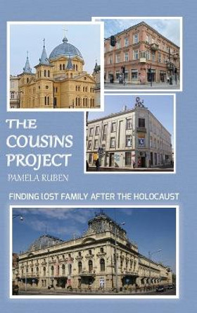 The Cousins Project: Finding Lost Family After the Holocaust: Finding Family After the Holocaust by Pamela Ruben 9798869137692