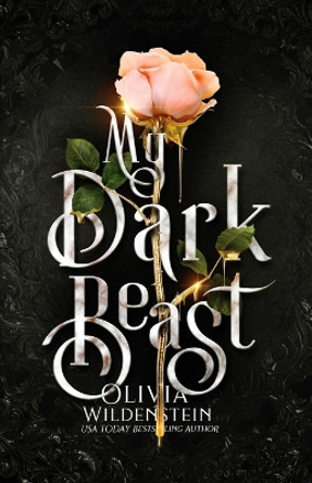 My Dark Beast: a Sleeping Beauty retelling by Olivia Wildenstein 9781948463942