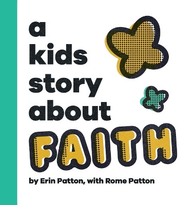 A Kids Story About Faith by Erin Patton 9781958825655