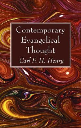 Contemporary Evangelical Thought by Carl F H Henry 9798385202942 Contemporary Evangelical Thought by Carl F H Henry 9798385202942