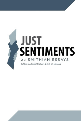 Just Sentiments: 22 Smithian Essays by Daniel B Klein 9781957698151