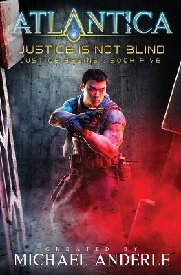 Justice is not Blind: Justice Begins Book 5 by Michael Anderle 9798885411035