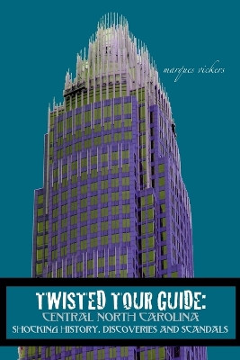 Twisted Tour Guide: Central North Carolina by Marques Vickers 9798224689385