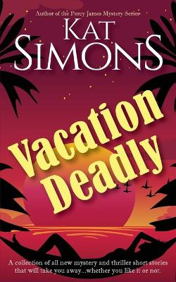Vacation Deadlly by Kat Simons 9781944600785