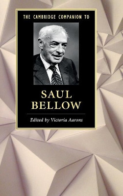 The Cambridge Companion to Saul Bellow by Victoria Aarons 9781107108936