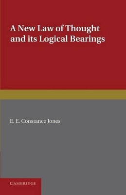 A New Law of Thought and its Logical Bearings by E. E. Constance Jones 9781107626652