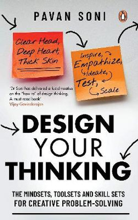 Design Your Thinking: The Mindsets, Toolsets and Skill Sets for Creative Problem-solving by Pavan Soni